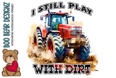 I still play with dirt, Farmer Sublimation Sublimation Boo Bear Designz 