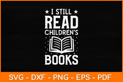 I Still Read Children’s Books Svg File SVG artprintfile 