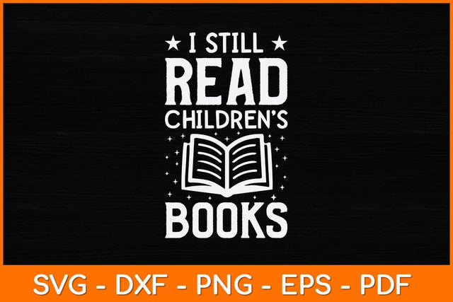 I Still Read Children’s Books Svg File SVG artprintfile 