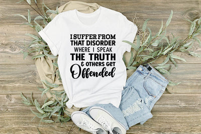 I Suffer From That Disorder Where I Speak The Truth & Others Get Offended SVG Angelina750 