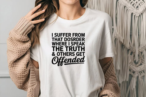 I Suffer From That Disorder Where I Speak The Truth & Others Get Offended SVG Angelina750 