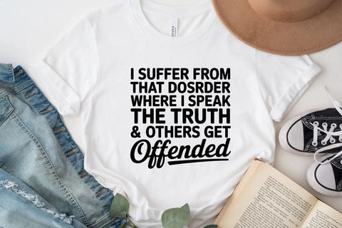I Suffer From That Disorder Where I Speak The Truth & Others Get Offended SVG Angelina750 