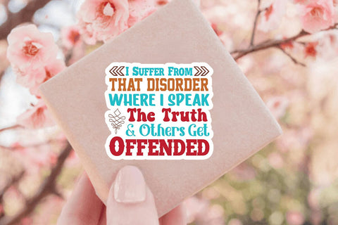 I Suffer From That Disorder Where I Speak The Truth & Others Get Offended SVG Angelina750 