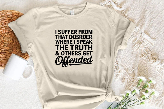 I Suffer From That Disorder Where I Speak The Truth & Others Get Offended SVG Angelina750 