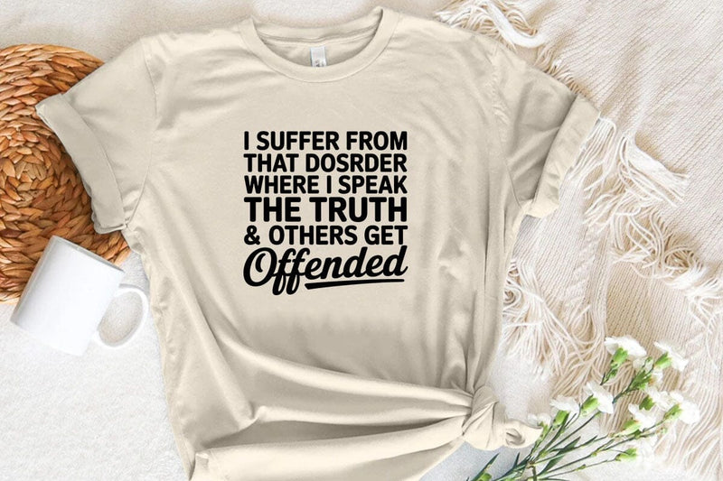 I Suffer From That Disorder Where I Speak The Truth & Others Get Offended SVG Angelina750 
