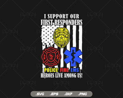 I Support First Responders Police Firefighter EMS Svg, First Responder Gift, EMT shirts, Svg Files for Cricut Silhouette Instant Download SVG DesignDestine 