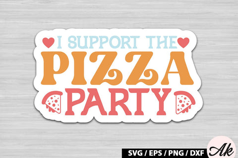 I support the pizza party Retro Stickers SVG akazaddesign 