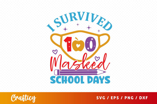 I survived 100 masked school days Svg Design SVG Designangry 