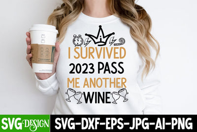 I Survived 2023 Pass Me Another Wine SVG Cut File, I Survived 2023 Pass Me Another Wine SVG Design ,I Survived 2023 Pass Me Another Wine Sublimation Design PNG SVG BlackCatsMedia 