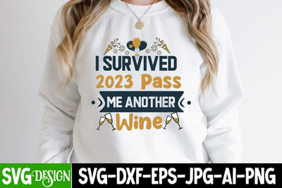I Survived 2023 Pass me Another Wine SVG Cut File, I Survived 2023 Pass me Another Wine SVG Design, I Survived 2023 Pass me Another Wine Sublimation Design SVG BlackCatsMedia 