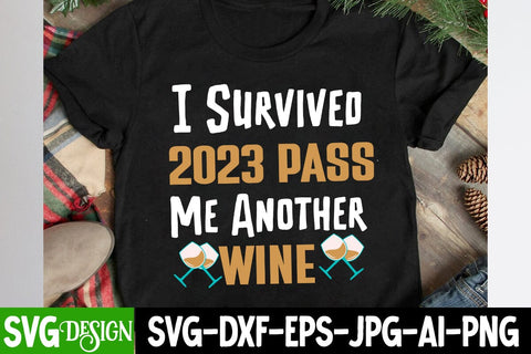 I Survived 2023 Pass Me Another Wine SVG Cut File, I Survived 2023 Pass Me Another Wine SVG Design, I Survived 2023 Pass Me Another Wine SVG Quotes SVG BlackCatsMedia 