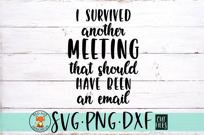 I Survived Another Meeting SVG | Funny Work Svg SVG RedFoxDesignsUS 