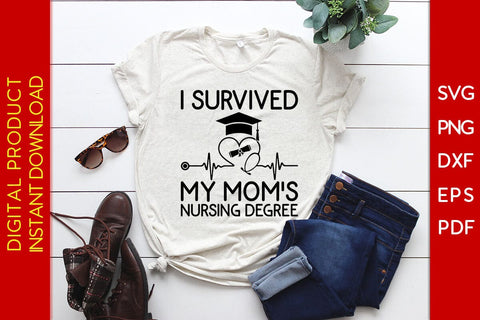 I Survived My Mom's Nursing Degree SVG PNG PDF Cut File SVG Creativedesigntee 