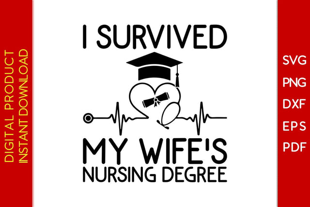 I Survived My Wife's Nursing Degree SVG PNG PDF Cut File SVG Creativedesigntee 
