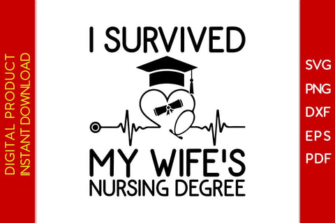 I Survived My Wife's Nursing Degree SVG PNG PDF Cut File SVG Creativedesigntee 