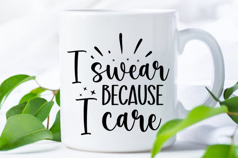I Swear Because I Care SVG Design SVG Designangry 