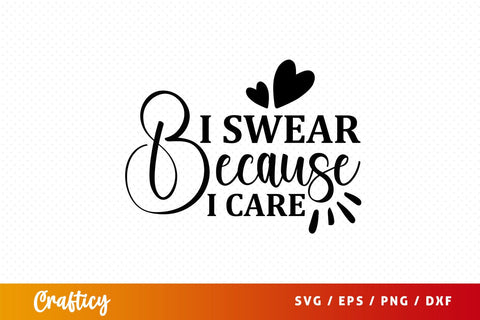 I swear because i care svg Design SVG Designangry 