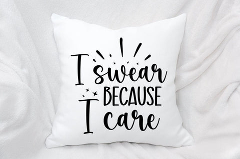 I Swear Because I Care SVG Design SVG Designangry 