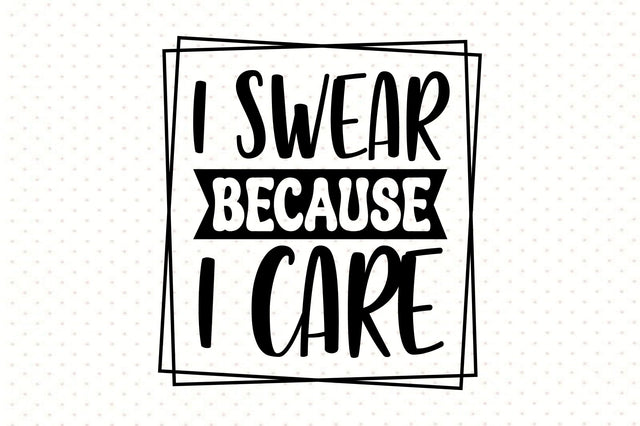 I Swear Because I Care SVG orpitasn 