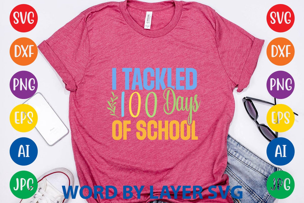 I Tackled 100 Days Of School svg design - So Fontsy