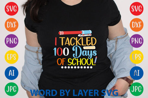 I Tackled 100 Days Of School svg design SVG Rafiqul20606 