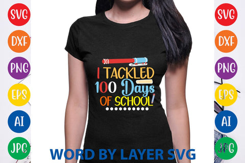 I Tackled 100 Days Of School svg design SVG Rafiqul20606 