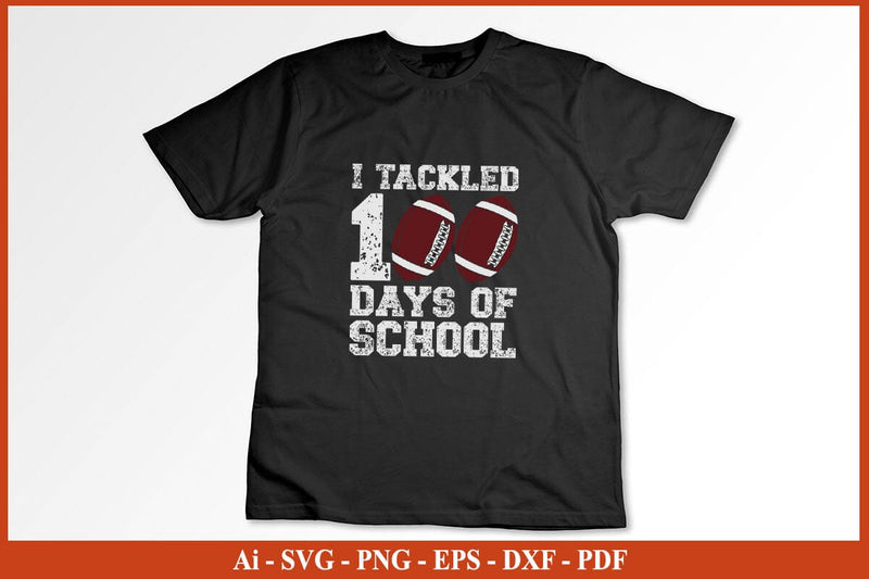 I tackled 100 days school football student teacher SVG PNG File - So Fontsy
