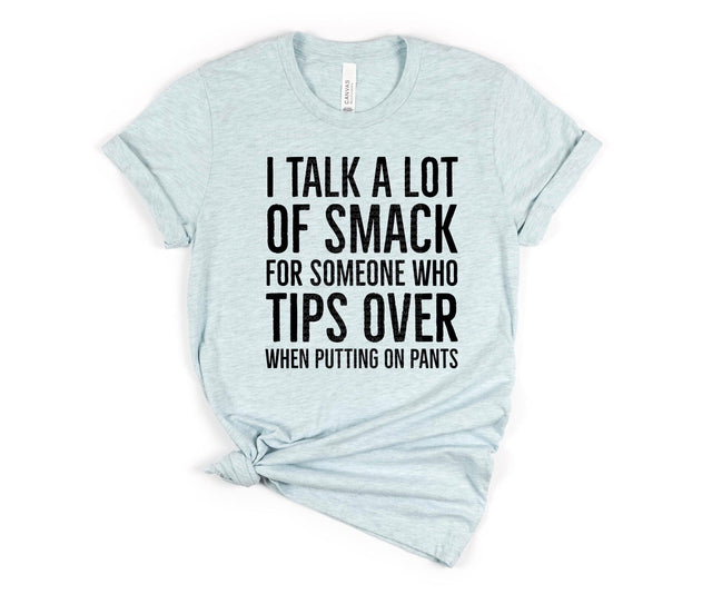 I Talk A Lot Of Smack For Someone Who Tips Over When Putting On Pants | Clumsy Humor PNG | Self-Aware Comedy Design Sublimation Crafting After Dark 