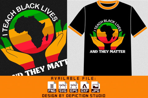I Teach Black Lives And They Matter T-Shirt, Black History Month Shirt, Pride Month Shirt Print Template Sketch DESIGN Depiction Studio 