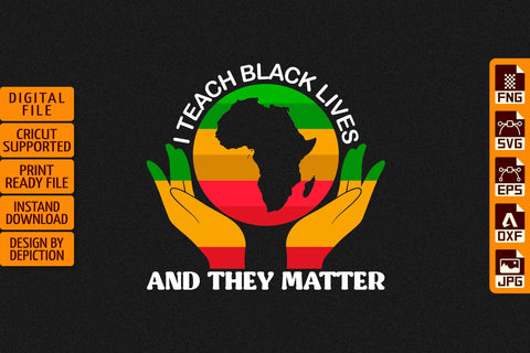 I Teach Black Lives And They Matter T-Shirt, Black History Month Shirt, Pride Month Shirt Print Template Sketch DESIGN Depiction Studio 