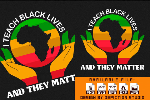 I Teach Black Lives And They Matter T-Shirt, Black History Month Shirt, Pride Month Shirt Print Template Sketch DESIGN Depiction Studio 