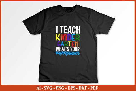 I teach kindergarten what's your superpower shirt Funny Back To School SVG PNG SVG SVG Print File 