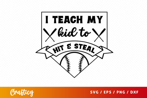 I teach my kid to hit & steal SVG Design SVG Designangry 