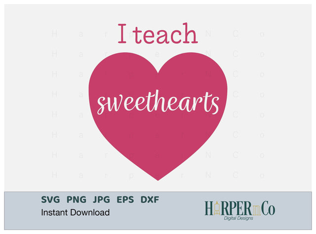 I Teach Sweethearts SVG PNG Cut EPS File SVG HarperNCo 