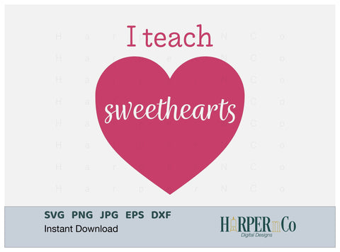 I Teach Sweethearts SVG PNG Cut EPS File SVG HarperNCo 