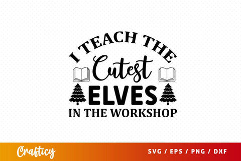 I teach the cutest elves in the workshop Svg Design SVG Designangry 