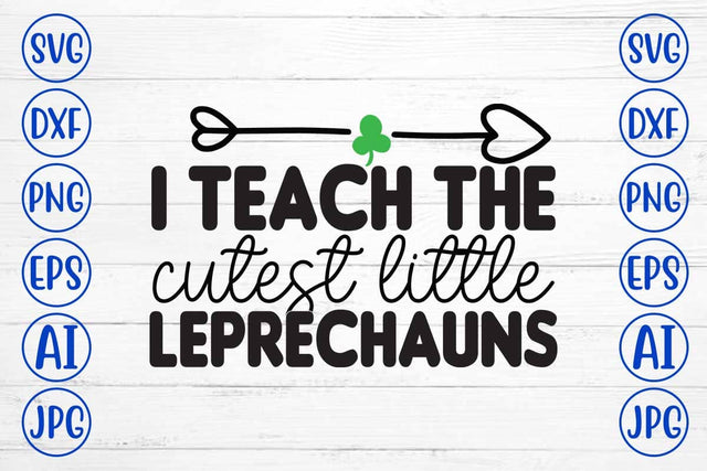 I Teach the Cutest Little Leprechauns SVG Design SVG Syaman 