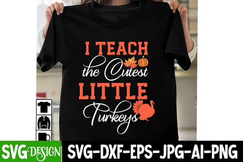 i Teach The Cutest Little Turkeys SVG Cut File, i Teach The Cutest Little Turkeys SVG Design, i Teach The Cutest Little Turkeys SVG Quotes SVG BlackCatsMedia 