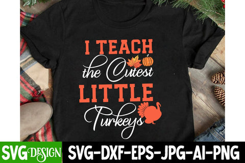 i Teach The Cutest Little Turkeys SVG Cut File, i Teach The Cutest Little Turkeys SVG Design, i Teach The Cutest Little Turkeys SVG Quotes SVG BlackCatsMedia 