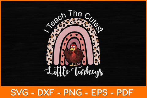 I Teach The Cutest Little Turkeys Svg File SVG artprintfile 