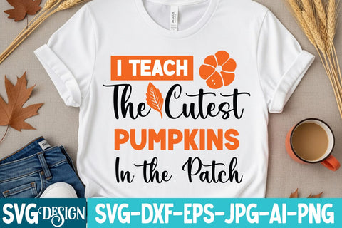 I Teach The Cutest Pumpkins In the Patch SVG Design ,I Teach The Cutest Pumpkins In the Patch T-Shirt Design SVG BlackCatsMedia 