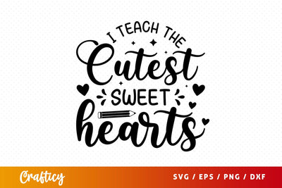 I teach the cutest sweethearts Svg Design SVG Designangry 