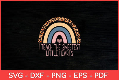 I Teach The Sweetest Hearts Rainbow Teacher Valentines Day Svg Design SVG artprintfile 