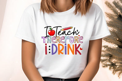 I teach therefore i drink PNG Design Sublimation Designangry 