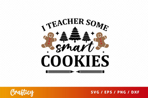 I teacher some smart cookies Svg Design SVG Designangry 