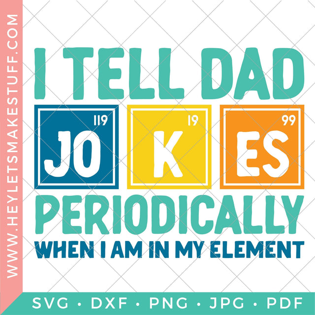 I Tell Dad Jokes Periodically SVG Hey Let's Make Stuff 