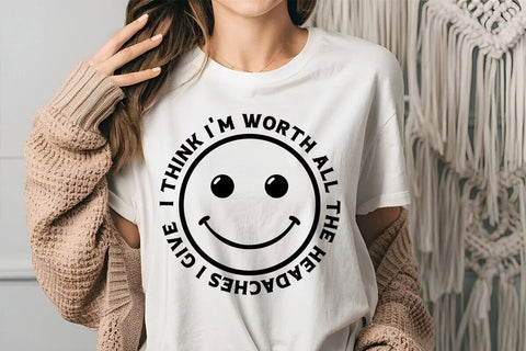 I Think I'm Worth All The Headaches I Give 2 SVG Angelina750 