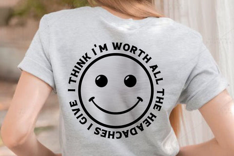 I Think I'm Worth All The Headaches I Give 2 SVG Angelina750 