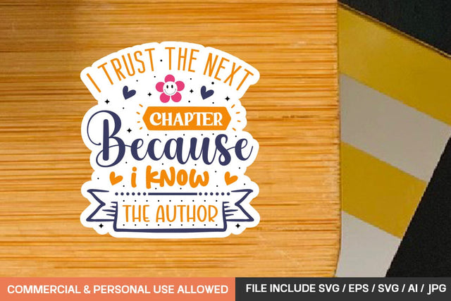 I Trust The Next Chapter Because I Know The Author Stickers Svg Design SVG designmaster24 