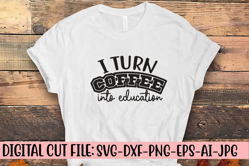 I Turn Coffee Into Education SVG Syaman 